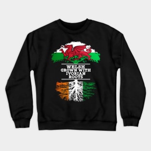 Welsh Grown With Ivorian Roots - Gift for Ivorian With Roots From Ivory Coast Crewneck Sweatshirt